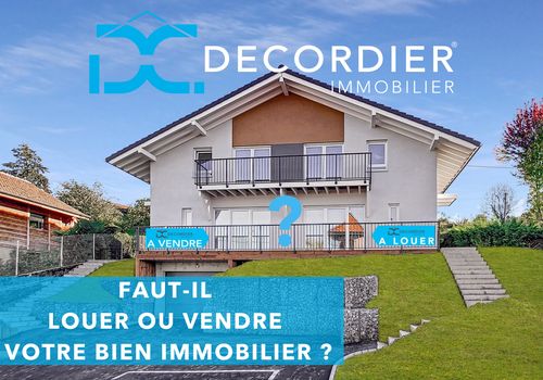 Propriétaire, faut-il louer ou vendre votre bien immobilier sur Evian-Les-Bains ou Thonon-Les-Bains ?