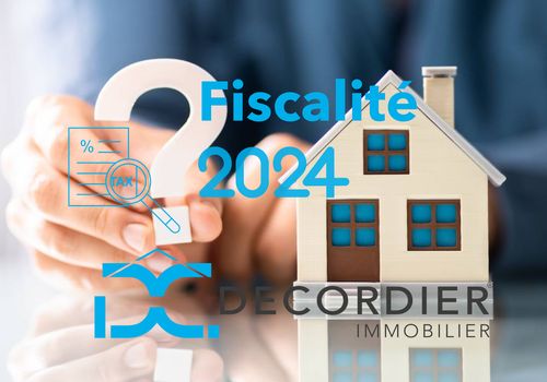 Les nouveautés de la fiscalité immobilière en 2024 par DECORDIER immobilier Thonon & Evian